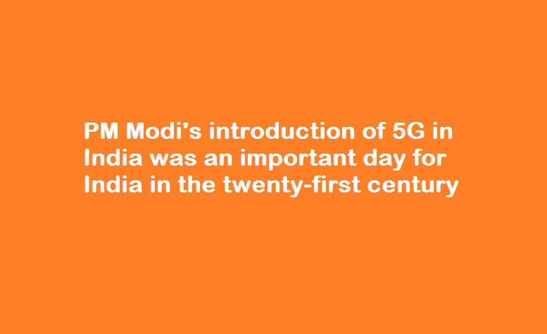 PM Modi’s introduction of 5G in India was an important day for India in the twenty-first century