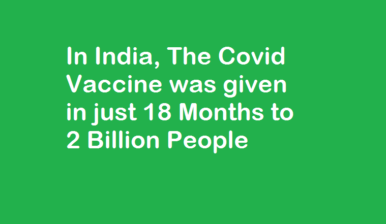 In India, The Covid Vaccine was given in just 18 Months to 2 Billion People